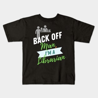 Back Off Librarian Kids T-Shirt